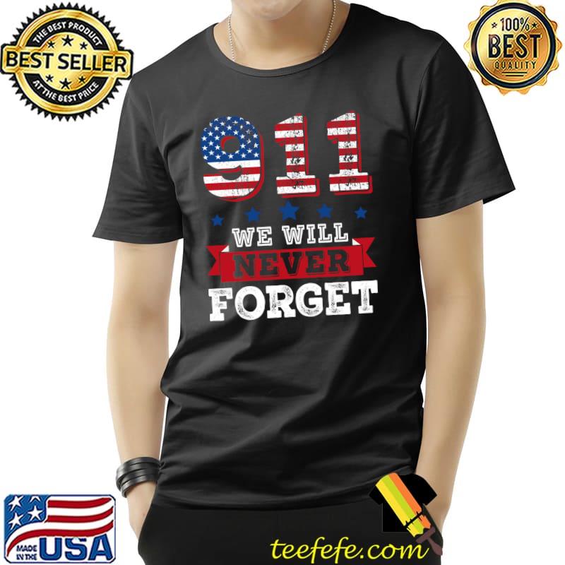 911 We Will never forget Patriot Day T-Shirt