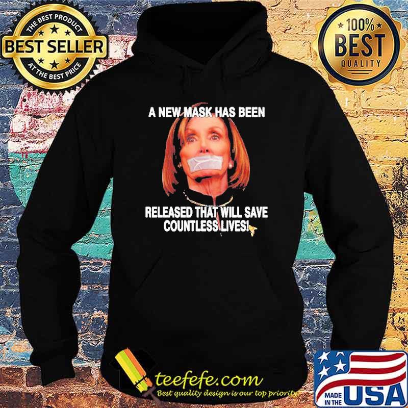 A New Mask Has Been Released That Will Save Countless Lives Anti Nancy Pelosi Shirt Hoodie A New Mask Has Been Released That Will Save Countless Lives Anti Nancy Pelosi Shirt Hoodie