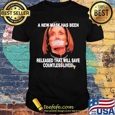 A New Mask Has Been Released That Will Save Countless Lives Anti Nancy Pelosi Shirt