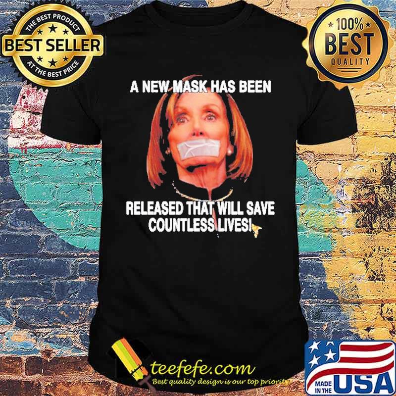 A New Mask Has Been Released That Will Save Countless Lives Anti Nancy Pelosi Shirt