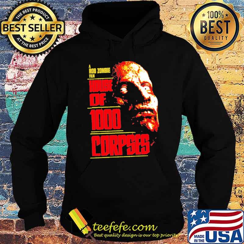 A Rob Zombie Film House of 1000 Corpses Horror Movie Shirt Hoodie A Rob Zombie Film House of 1000 Corpses Horror Movie Shirt Hoodie