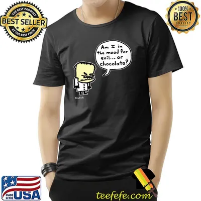 Am I In The Mood For Evil... Or Chocolate T-Shirt