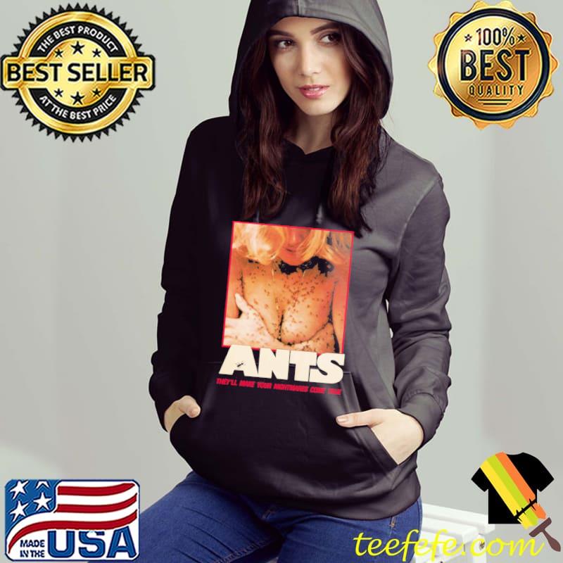Ants they'll make your nightmares come true s Hoodie Ants they'll make your nightmares come true s Hoodie