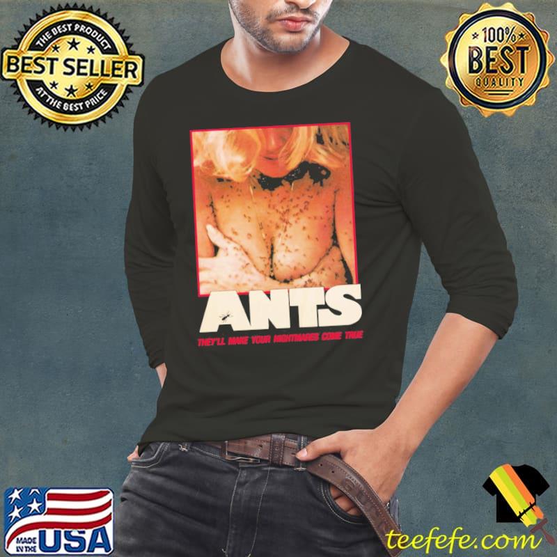 Ants they'll make your nightmares come true s Long Sleeve Tee Ants they'll make your nightmares come true s Long Sleeve Tee