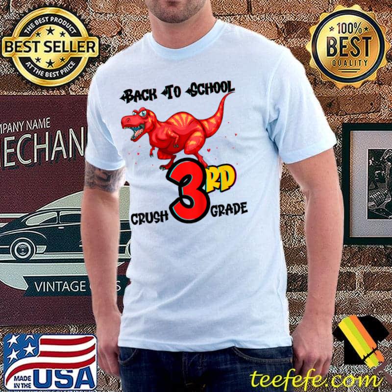 Back To School To Crush 3rd Grade Dinosaur T-Shirt Back To School To Crush 3rd Grade Dinosaur T-Shirt