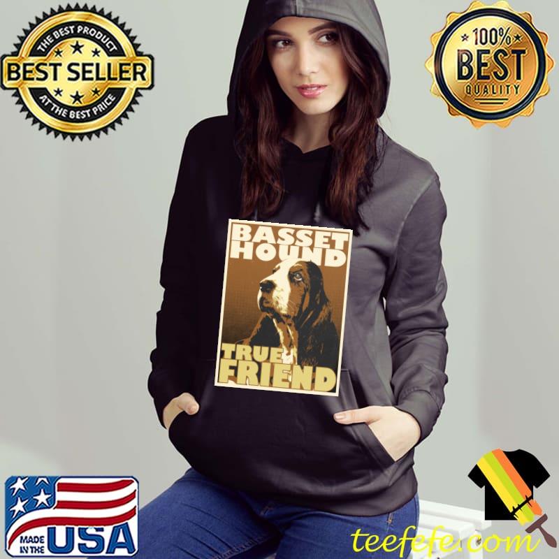 Basset Hound True Friend T-Shirt Hoodie Basset Hound True Friend T-Shirt Hoodie