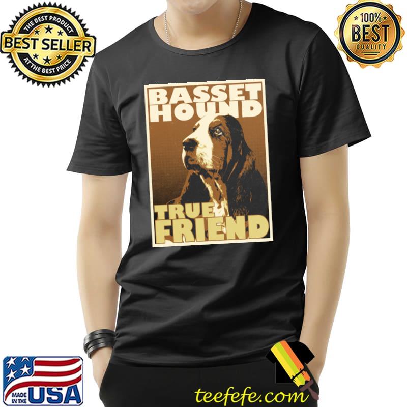 Basset Hound True Friend T-Shirt Basset Hound True Friend T-Shirt