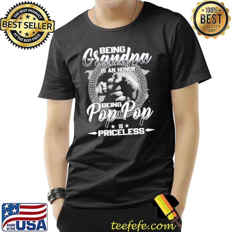 Being grandpa is an honor being pop pop is priceless classic shirt