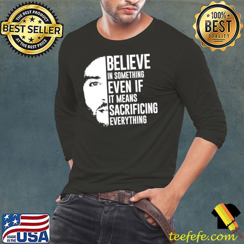 Believe In Something Colin Kaepernick Lightweight Hoodie Essential T-Shirt Long Sleeve Tee Believe In Something Colin Kaepernick Lightweight Hoodie Essential T-Shirt Long Sleeve Tee