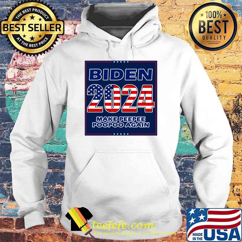 BIDEN 2024 MAKE PEEPEE POOPOO AGAIN US ELECTION Classic T-Shirt Hoodie BIDEN 2024 MAKE PEEPEE POOPOO AGAIN US ELECTION Classic T-Shirt Hoodie