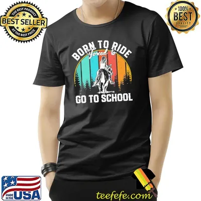 Born To Ride Forced To Go To School Horses Vintage Shirt