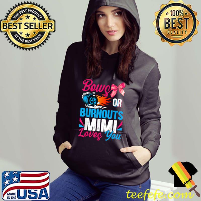 Bows Or Burnouts Mimi Loves You Gender Reveal Party T-Shirt Hoodie Bows Or Burnouts Mimi Loves You Gender Reveal Party T-Shirt Hoodie