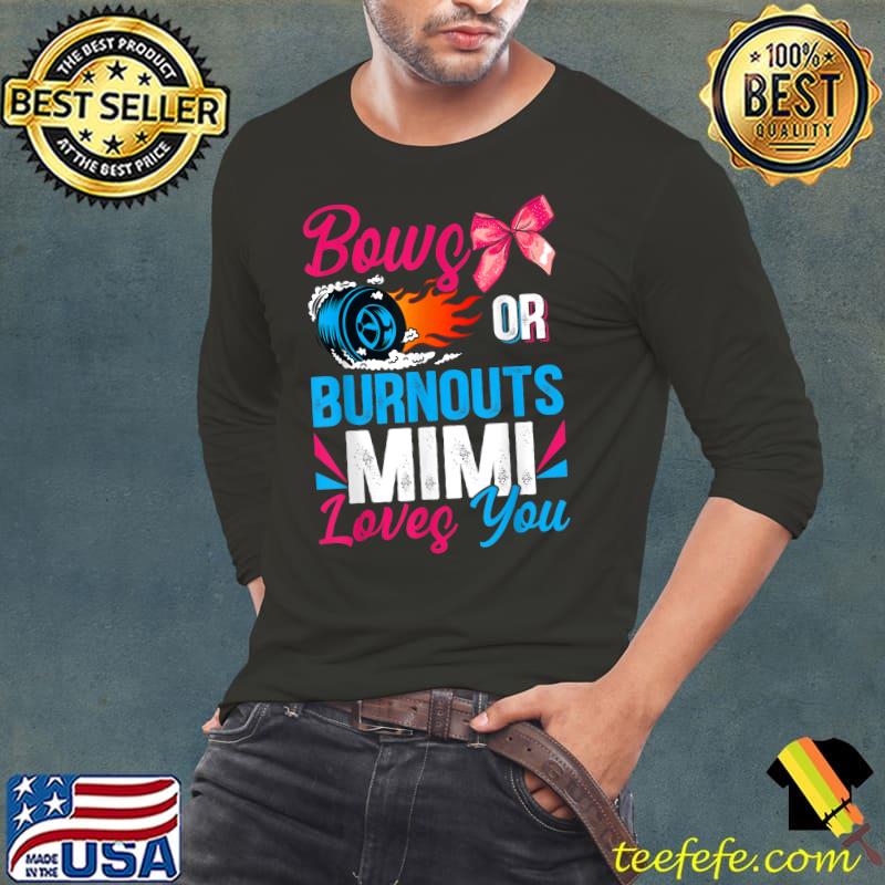 Bows Or Burnouts Mimi Loves You Gender Reveal Party T-Shirt Long Sleeve Tee Bows Or Burnouts Mimi Loves You Gender Reveal Party T-Shirt Long Sleeve Tee