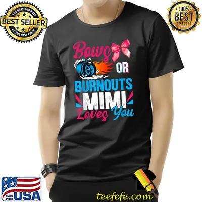 Bows Or Burnouts Mimi Loves You Gender Reveal Party T-Shirt