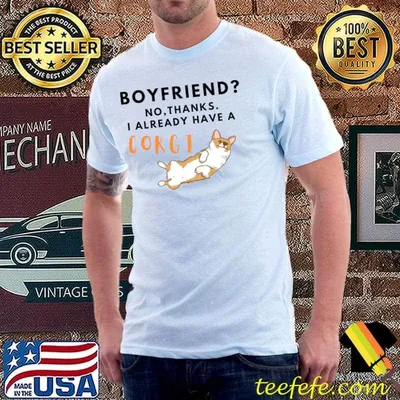 Boyfriend No Thanks I Already Have A Corgi T-Shirt