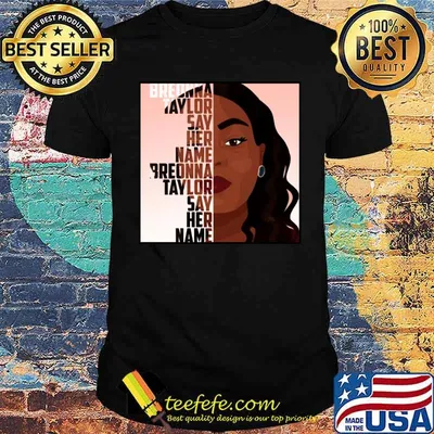 Breonna Taylor Say her name T-Shirt