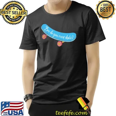 Bro do you even skate funny skateboard classic shirt