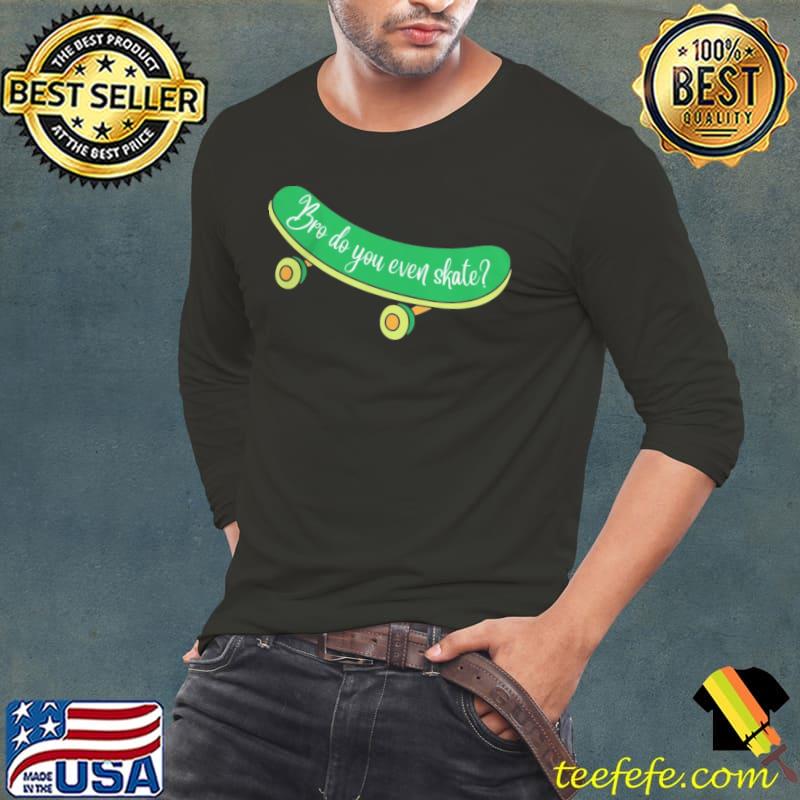 Bro do you even skate funny skateboard skater9 classic s Long Sleeve Tee Bro do you even skate funny skateboard skater9 classic s Long Sleeve Tee