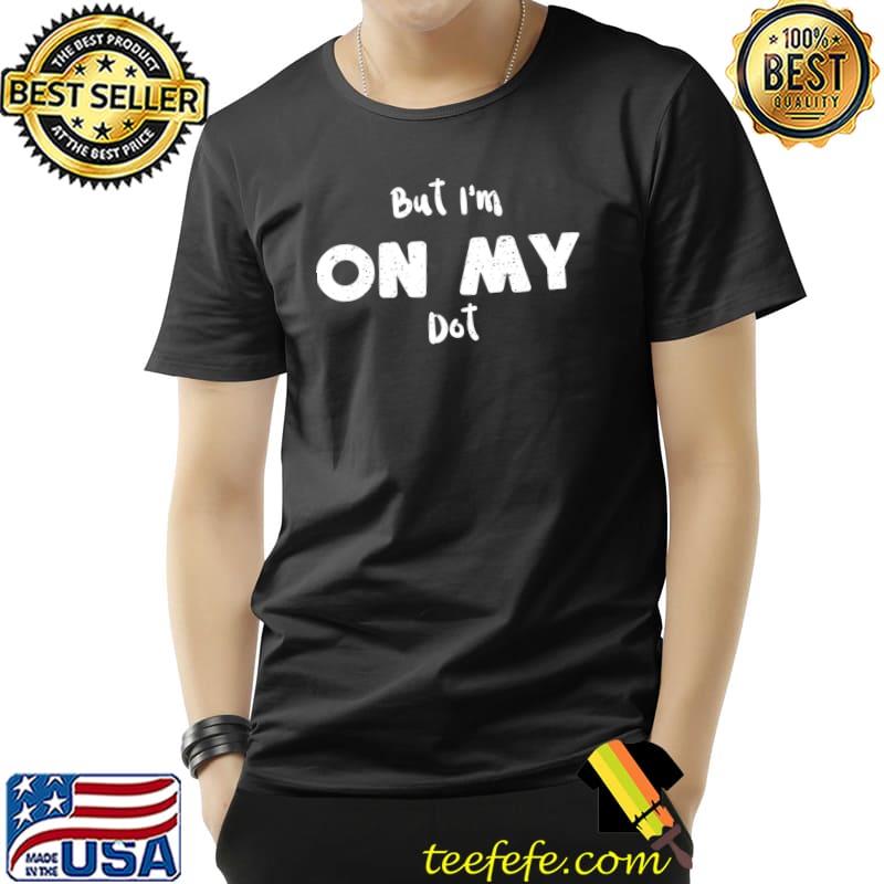 But I'm On My Dot - Drums Classic T-Shirt
