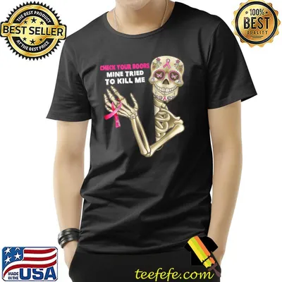 Check Your Boobs Mine Tried To Kill Me Skeleton Hand Breast Cancer Awareness T-Shirt