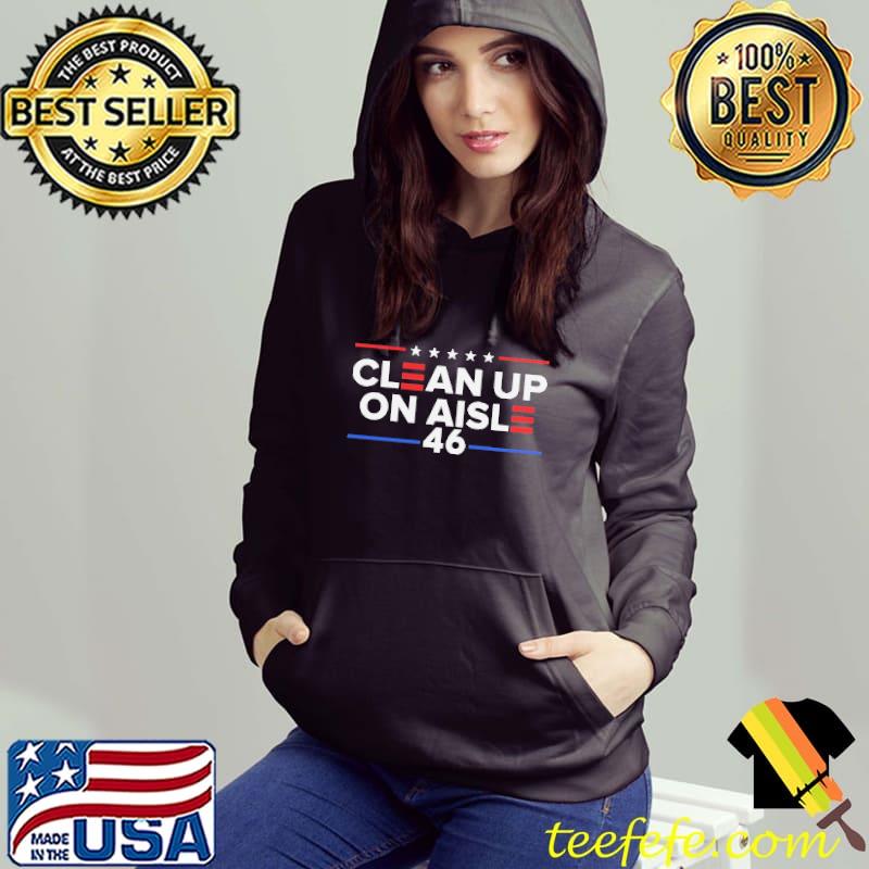 Clean Up On Aisle 46 Shirt Hoodie Clean Up On Aisle 46 Shirt Hoodie