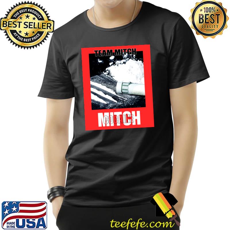 Cocaine team mitch T-Shirt Cocaine team mitch T-Shirt