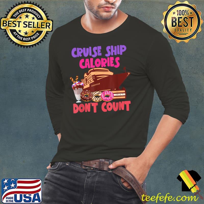 Cruise Ship Calories Don't Count Donuts Cream T-Shirt Long Sleeve Tee Cruise Ship Calories Don't Count Donuts Cream T-Shirt Long Sleeve Tee