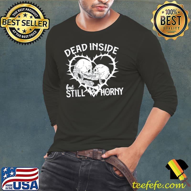 Dead inside but still horny in spike heart classic s Long Sleeve Tee Dead inside but still horny in spike heart classic s Long Sleeve Tee