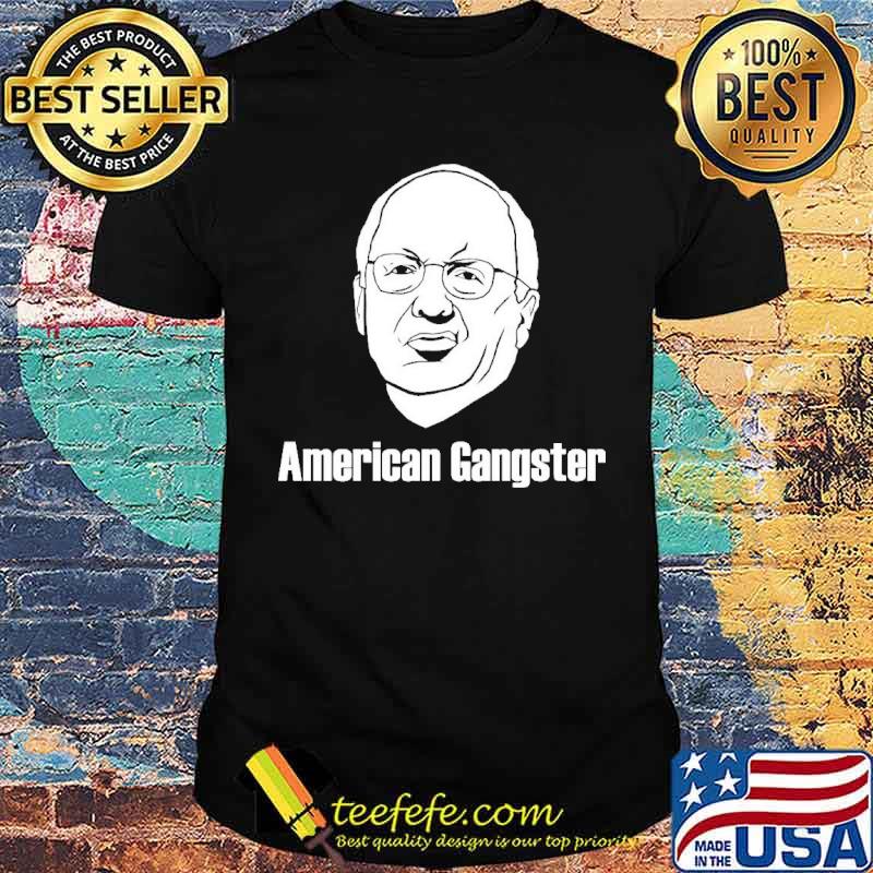 Dick Cheney Funny American Gangster Shirt