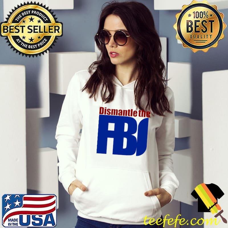 Dismantle FBI Essential T-Shirt Hoodie Dismantle FBI Essential T-Shirt Hoodie