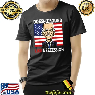 Doesn't Sound Like A Recession Joe Biden Smile American Flag T-Shirt