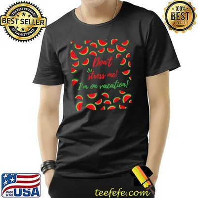 Don't Stress Me I'm On Vacation Summer Watermelon T-Shirt