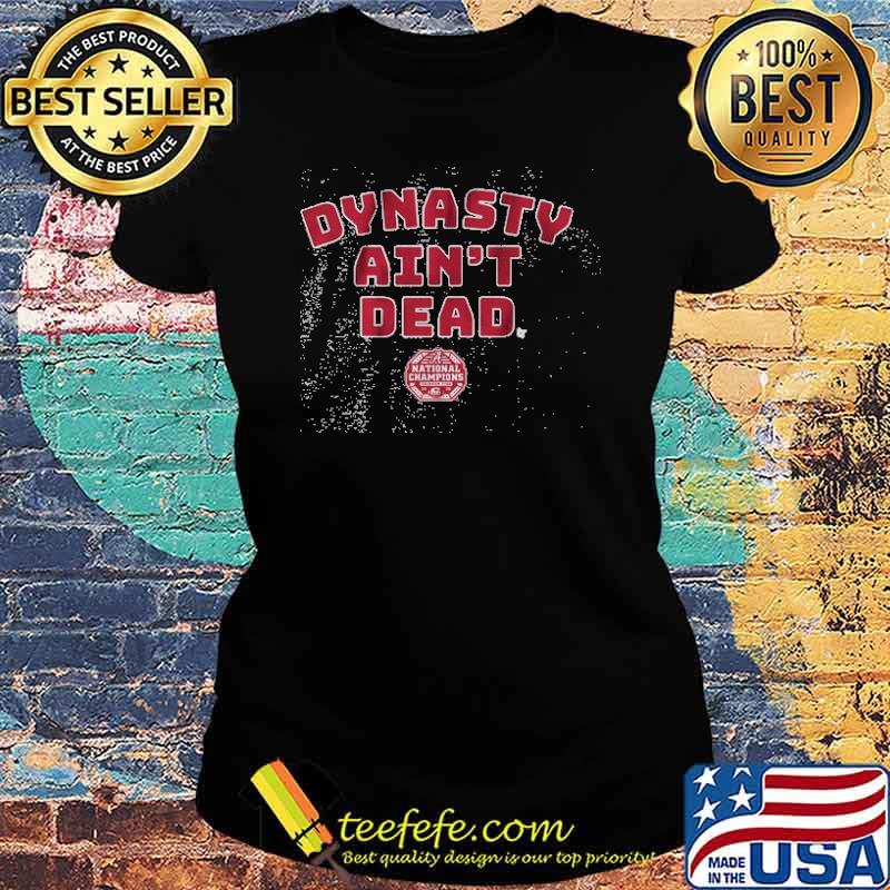 Dynasty Ain't Dead Shirt Ladies tee Dynasty Ain't Dead Shirt Ladies tee