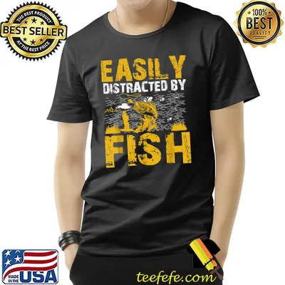 Easily Distracted By Fish Fishing Lover T-Shirt