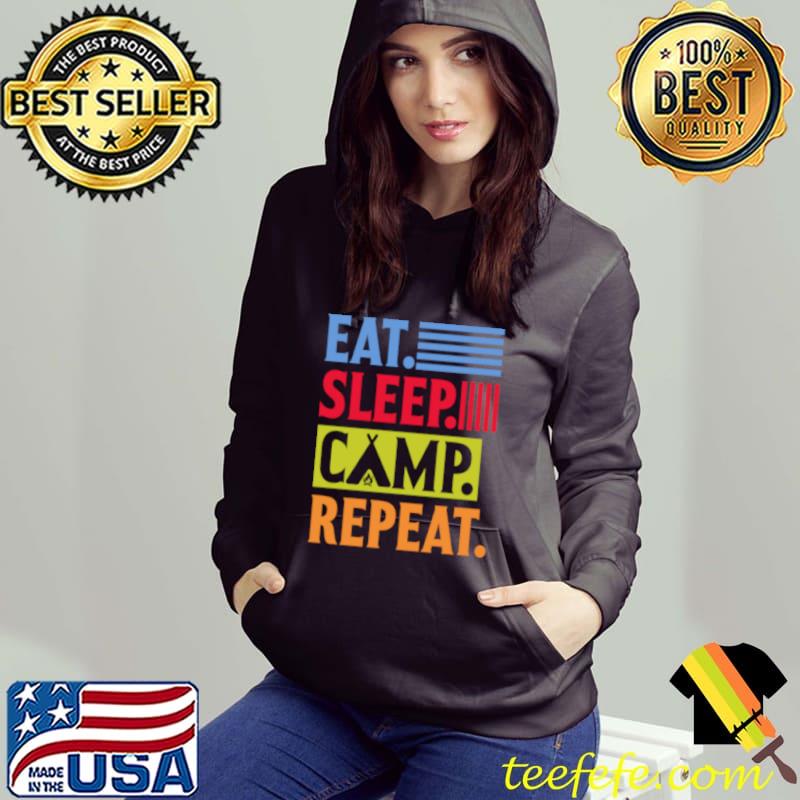 Eat Sleep Camp Repeat T-Shirt Hoodie Eat Sleep Camp Repeat T-Shirt Hoodie