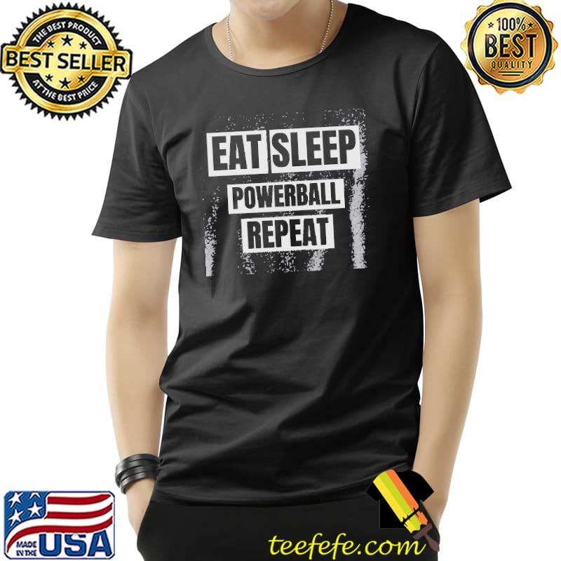 Eat sleep powerball repeat classic shirt Eat sleep powerball repeat classic shirt