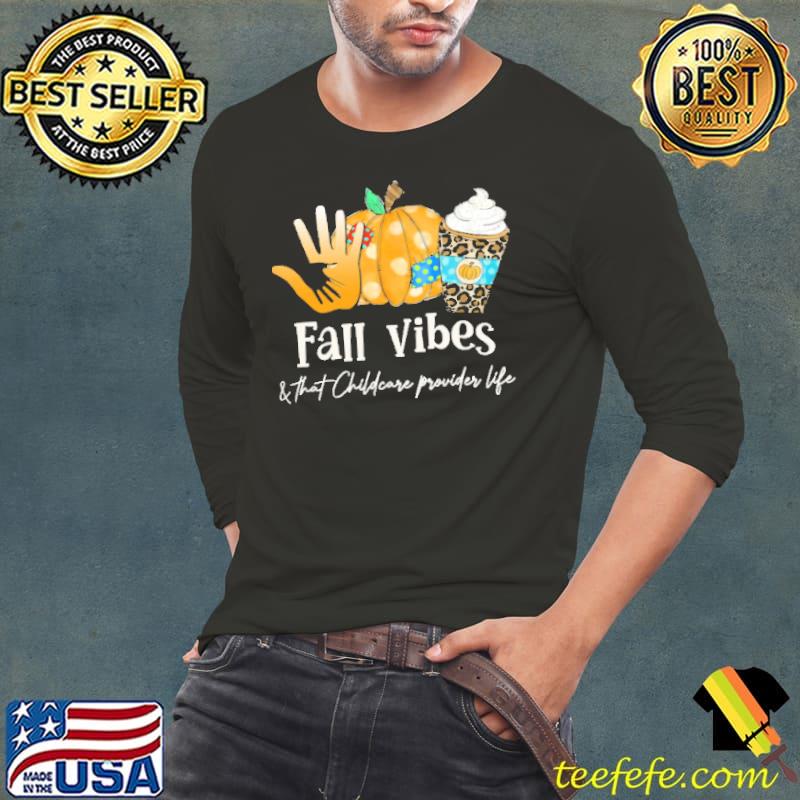 Fall Vibes And That Awesome Childcare Provider Shirt Long Sleeve Tee Fall Vibes And That Awesome Childcare Provider Shirt Long Sleeve Tee