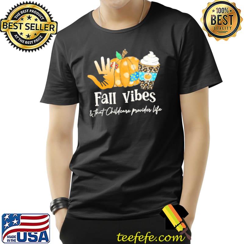 Fall Vibes And That Awesome Childcare Provider Shirt