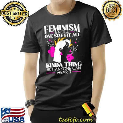 Feminist Is Not A One Size Fit All Kinda Thing Equal Rights Feminism Flower T-Shirt