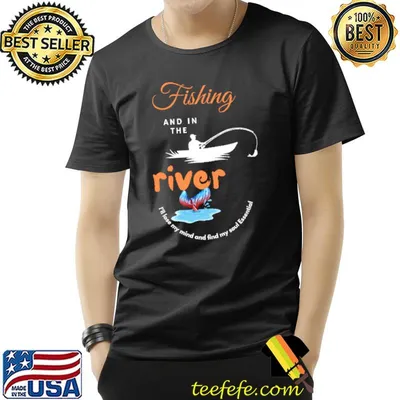 Fishing and in the river lose my mind and find my soul T-Shirt