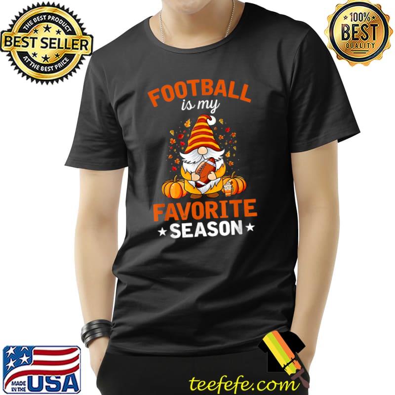 Football Is My Favorite Season Football Fall Gnomes Game Day Pumpkins T-Shirt