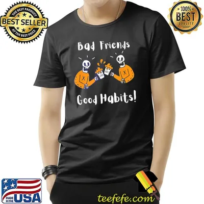 Friends halloween bad friends good habits shirt