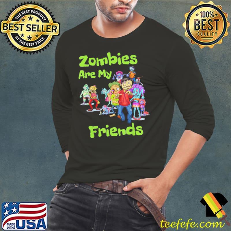 Friends halloween zombies are my friends halloween for fan classic s Long Sleeve Tee Friends halloween zombies are my friends halloween for fan classic s Long Sleeve Tee