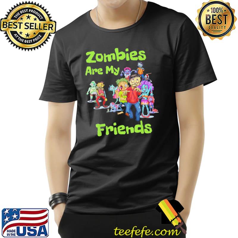 Friends halloween zombies are my friends halloween for fan classic shirt Friends halloween zombies are my friends halloween for fan classic shirt