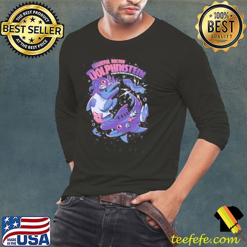 Frightful doctor dolphinstein no shark was injured in the making of this classic s Long Sleeve Tee Frightful doctor dolphinstein no shark was injured in the making of this classic s Long Sleeve Tee