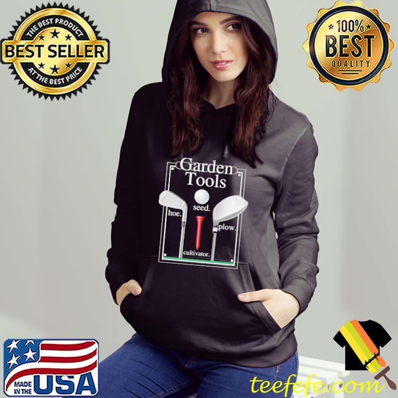 Garden Tools Hoe Seed Plow Shirt Hoodie Garden Tools Hoe Seed Plow Shirt Hoodie