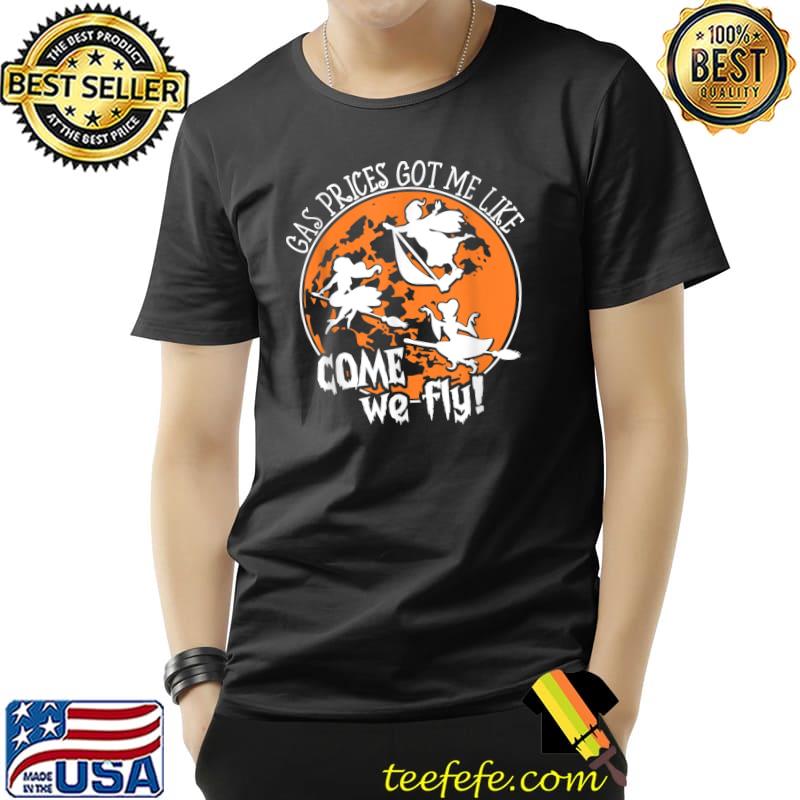 Gas Prices Got Me Like, Come We Fly Broom Moon Halloween T-Shirt