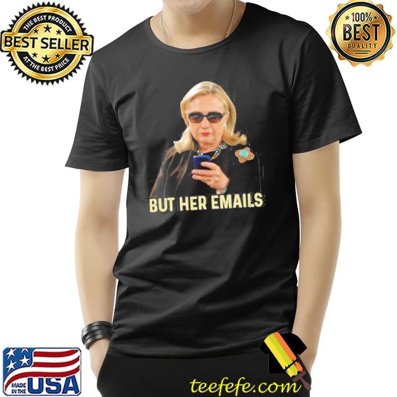 Gift but her emails hillary republicans tears but her emails classique shirt
