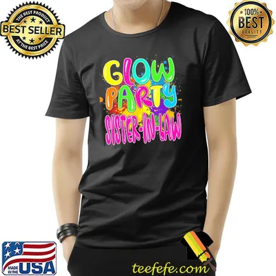 Glow party clothing glow partys glow party sisterinlaw classic shirt