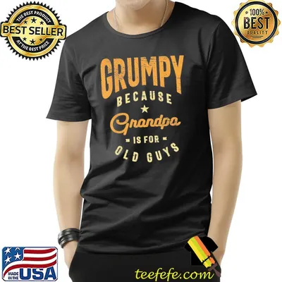 Grumpy because grandpa is for old guys funny dad classic shirt